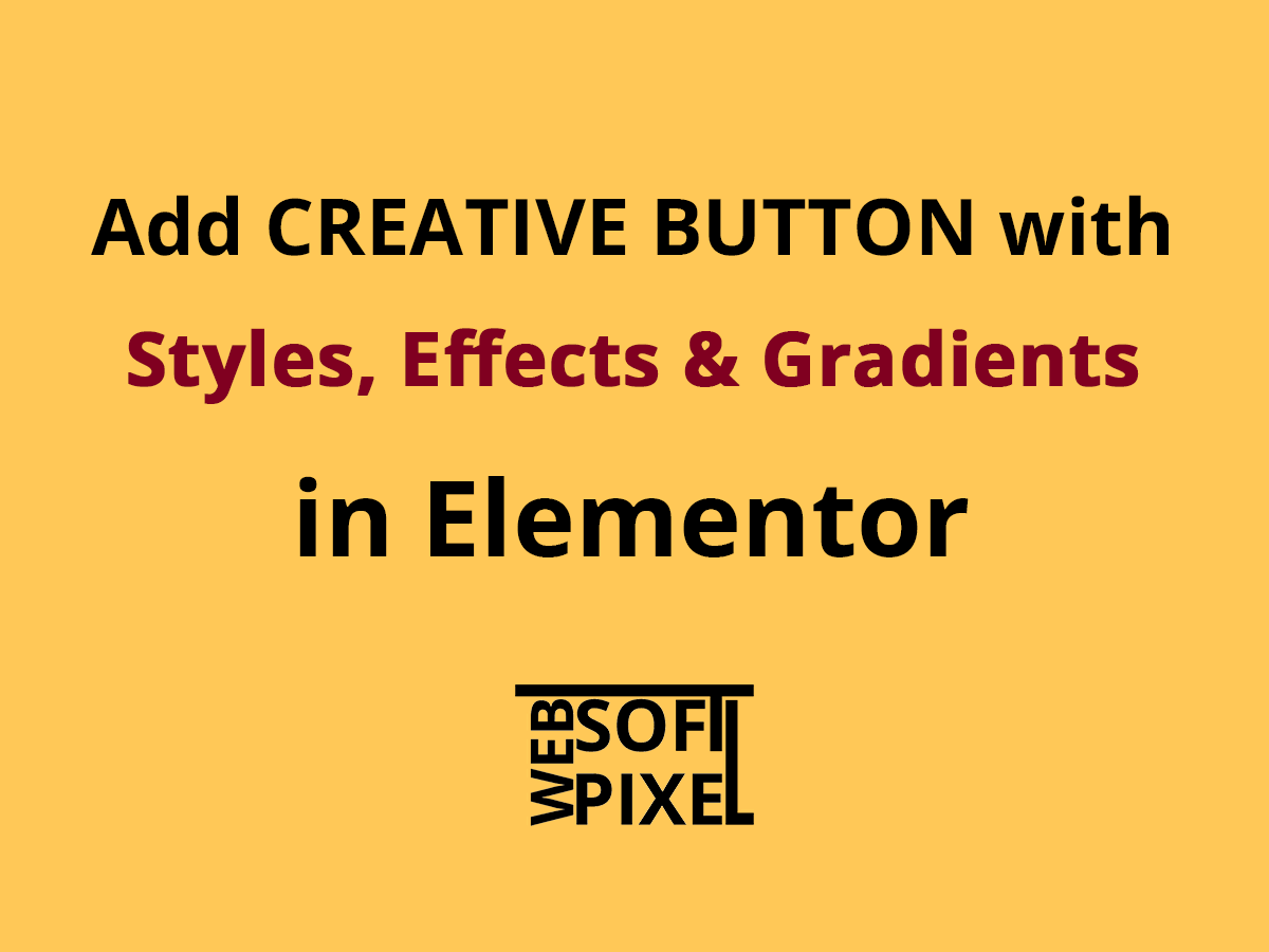 You are currently viewing How to Add Creative Buttons With Styles & Effects in Elementor Website