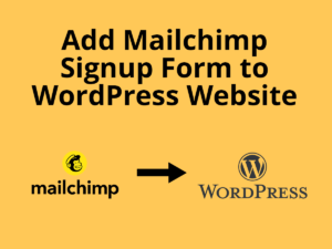 Read more about the article How To Add Mailchimp Signup Form To WordPress Website