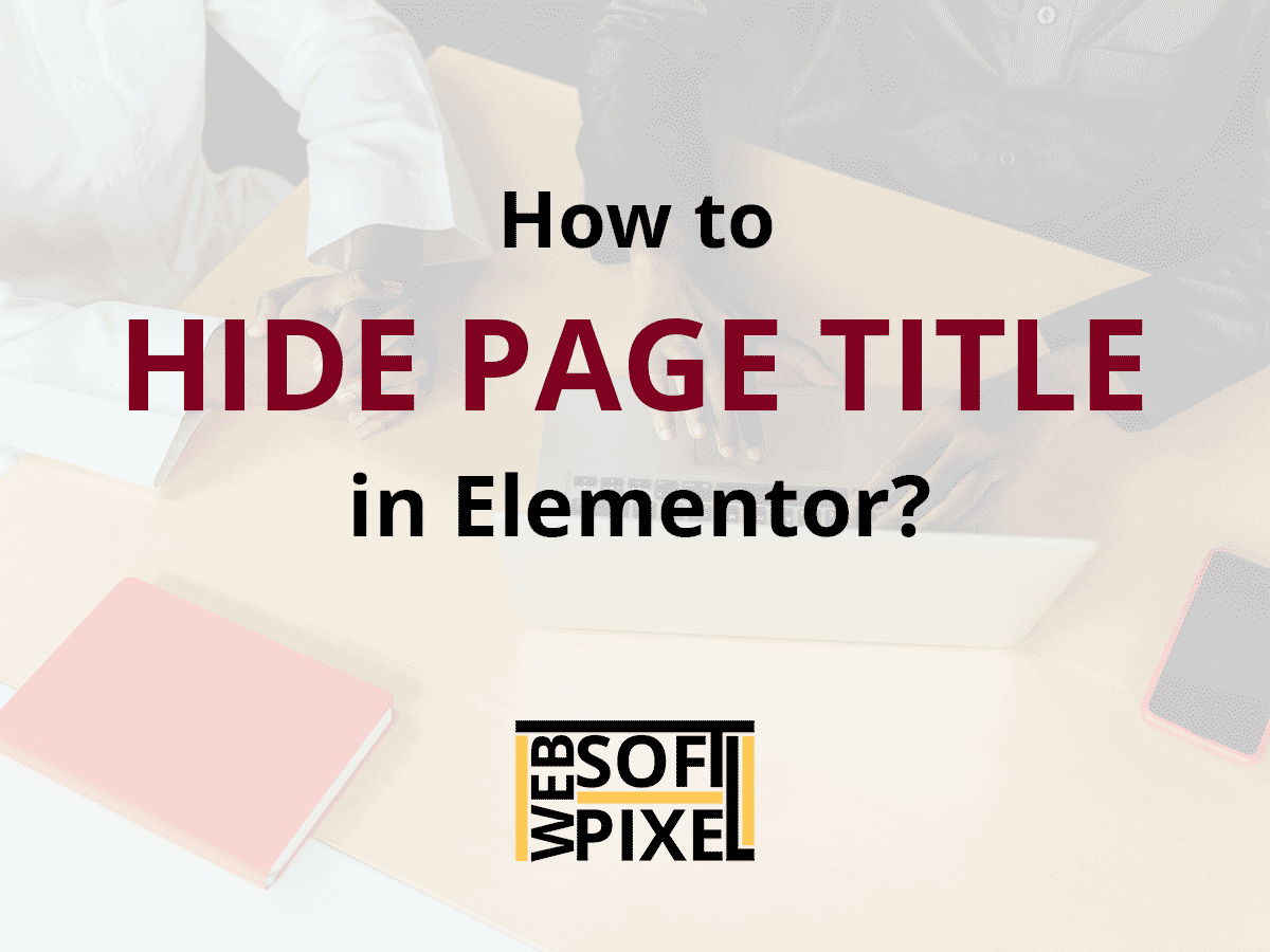 You are currently viewing How To Hide Page Title In Elementor Website