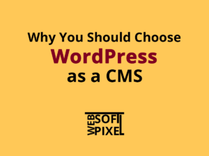 Read more about the article Why Should You Choose WordPress As A CMS