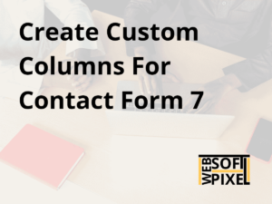 Read more about the article How To Set Custom Columns For Contact Form 7 Without Using Any Plugin