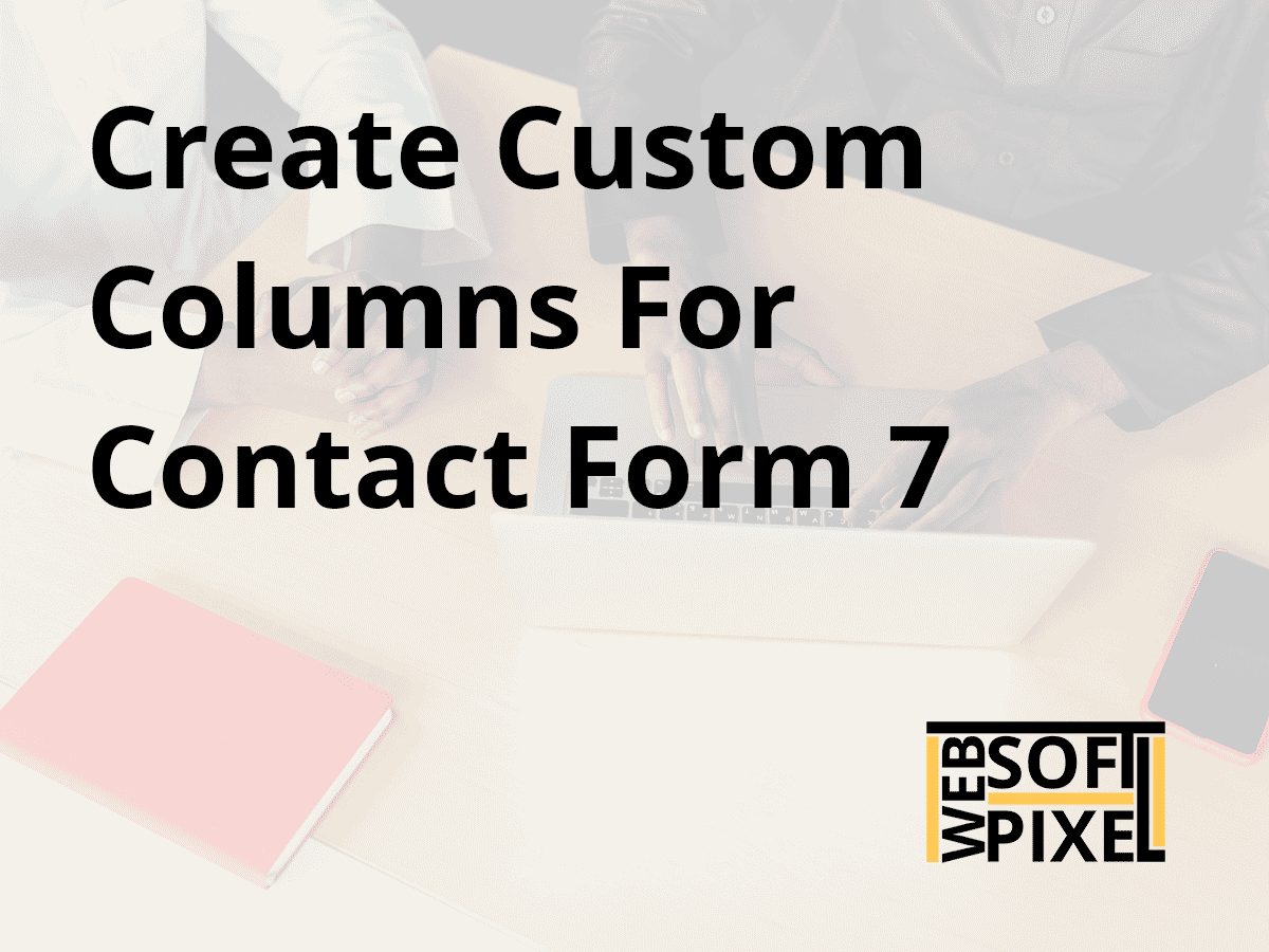 You are currently viewing How To Set Custom Columns For Contact Form 7 Without Using Any Plugin