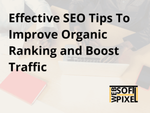 Read more about the article Effective SEO Tips to Improve Organic Rankings and Boost Traffic